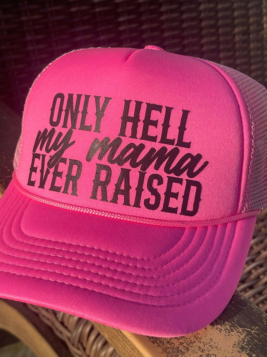 Only H*** My Mama Ever Raised Hat